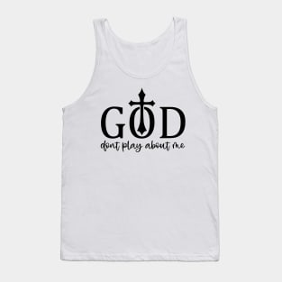 God Don't Play About Me Cross Faith in Jesus Christ Tank Top